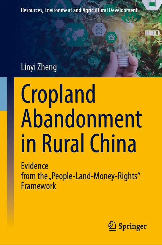 Cropland Abandonment in Rural China: Evidence from the "People-Land-Money-Rights" Framework (Resources, Environment and Agricultural Development) - Image 1