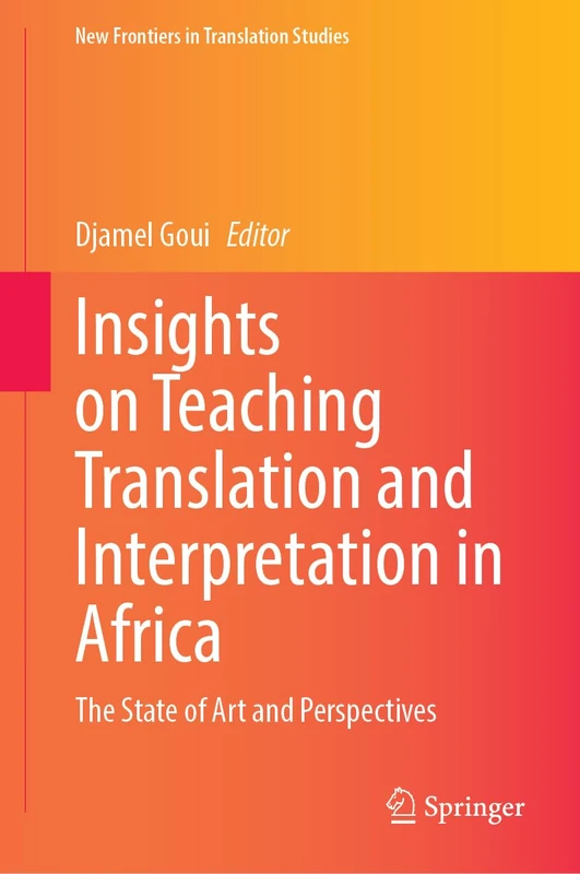 Insights on Teaching Translation and Interpretation in Africa: The State of Art and Perspectives (New Frontiers in Translation Studies)