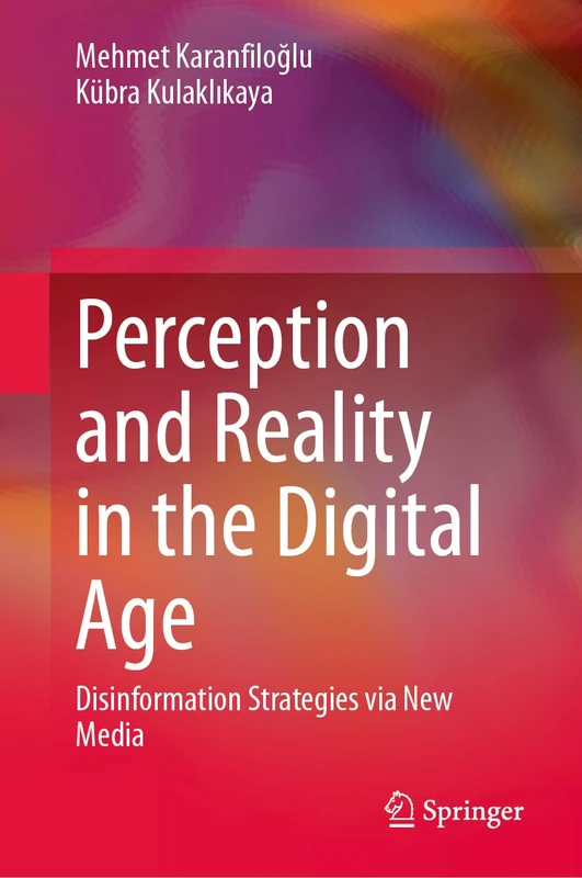 Perception and Reality in the Digital Age: Disinformation Strategies via New Media