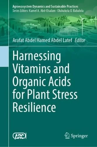Harnessing Vitamins and Organic Acids for Plant Stress Resilience (Sustainability Sciences in Asia and Africa) - Image 1