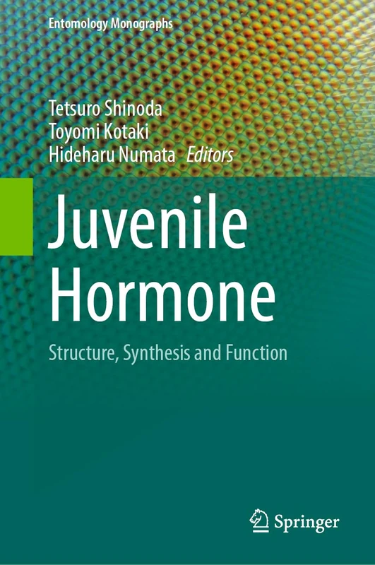 Juvenile Hormone: Structure, Synthesis and Function (Entomology Monographs)