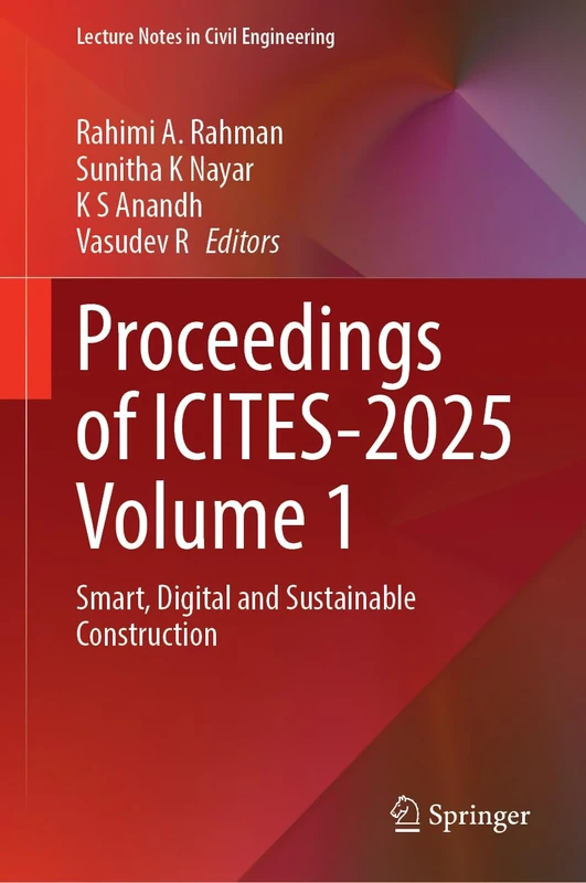 Proceedings of ICITES-2025 Volume 1: Smart, Digital and Sustainable Construction (Lecture Notes in Civil Engineering, 818)