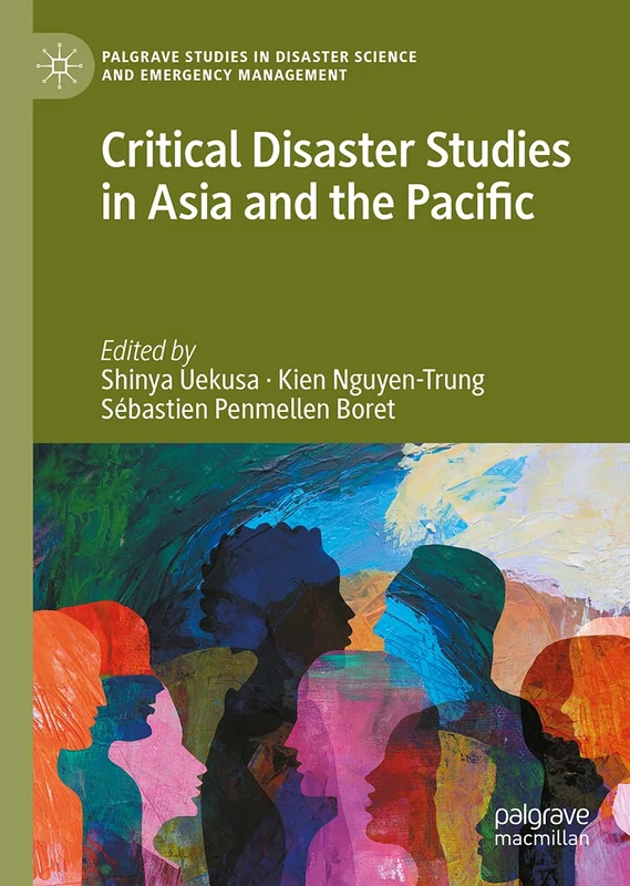 Critical Disaster Studies in Asia and the Pacific (Palgrave Studies in Disaster Science and Emergency Management)