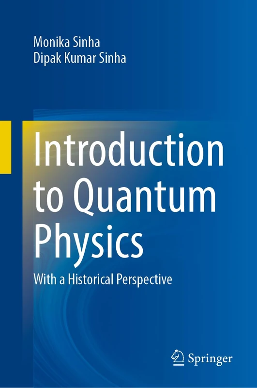 Introduction to Quantum Physics: With a Historical Perspective