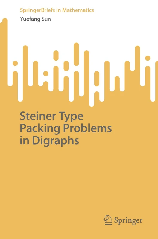 Steiner Type Packing Problems in Digraphs (SpringerBriefs in Mathematics)