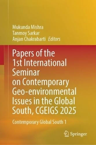 Papers of the 1st International Seminar on Contemporary Geo-environmental Issues in the Global South, CGEIGS 2025: Contemporary Global South 1