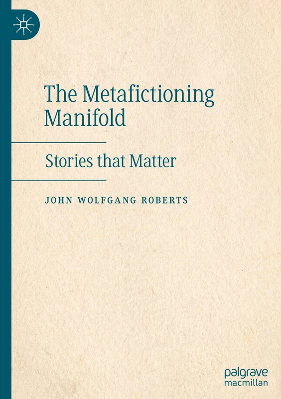 The Metafictioning Manifold: Stories that Matter - Book