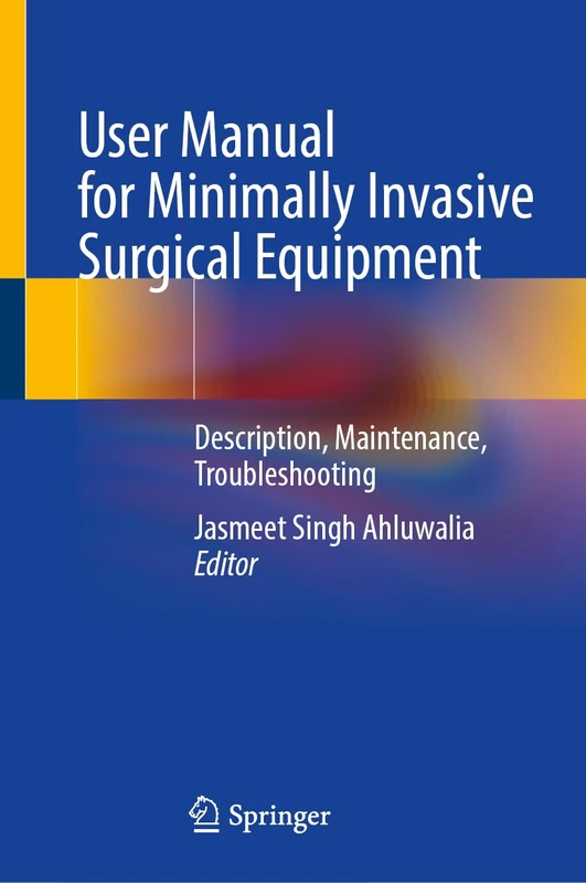 User Manual for Minimally Invasive Surgical Equipment: Description, Maintenance, Troubleshooting