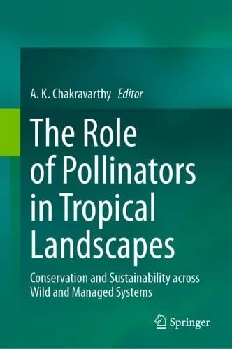 The Role of Pollinators in Tropical Landscapes: Conservation and Sustainability across Wild and Managed Systems