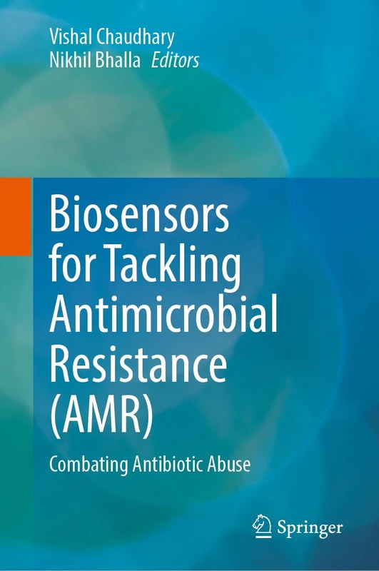 Biosensors for Tackling Antimicrobial Resistance (AMR): Combating Antibiotic Abuse
