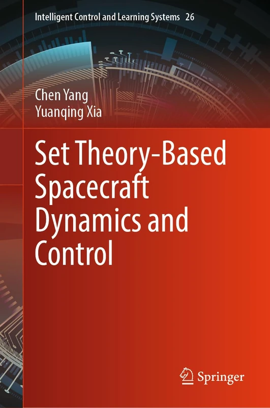 Set Theory-Based Spacecraft Dynamics and Control (Intelligent Control and Learning Systems, 26)