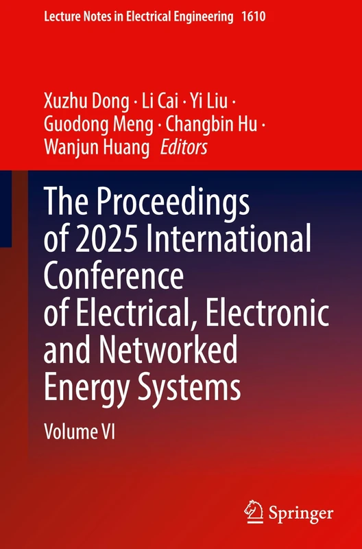 The Proceedings of 2025 International Conference of Electrical, Electronic and Networked Energy Systems: Volume VI: 1610 (Lecture Notes in Electrical Engineering, 1610)