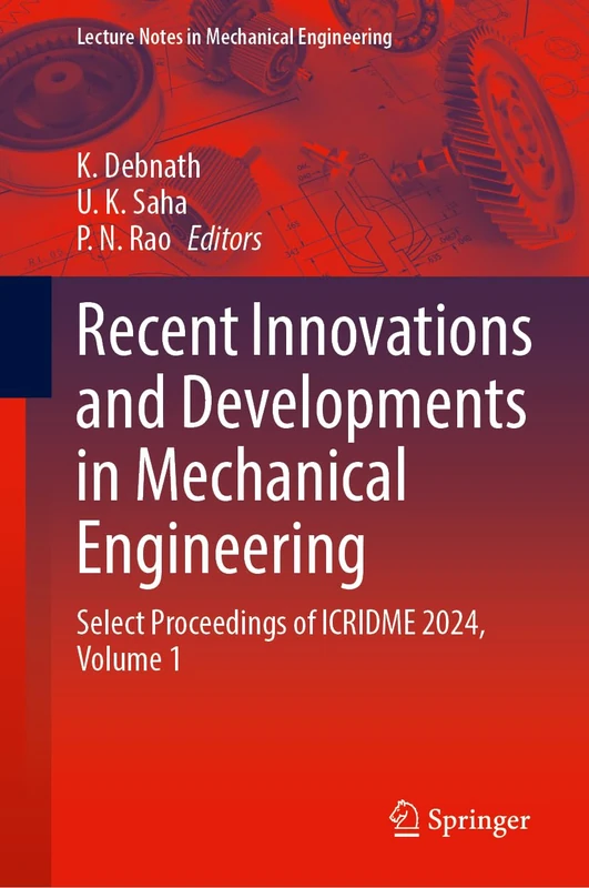 Recent Innovations and Developments in Mechanical Engineering: Select Proceedings of ICRIDME 2024, Volume 1 (Lecture Notes in Mechanical Engineering)