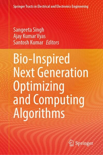 Bio-Inspired Next Generation Optimizing and Computing Algorithms (Springer Tracts in Electrical and Electronics Engineering)
