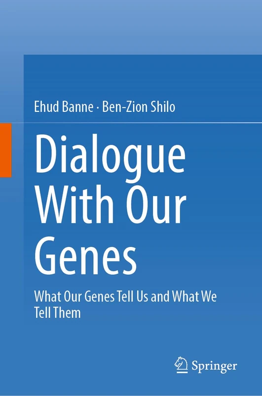 Dialogue With Our Genes: What Our Genes Tell Us and What We Tell Them