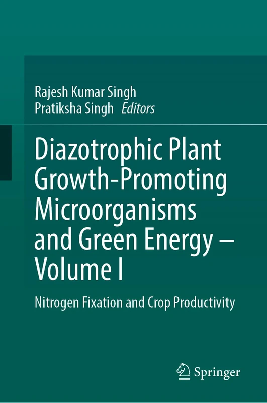 Diazotrophic Plant Growth-Promoting Microorganisms and Green Energy – Volume I: Nitrogen Fixation and Crop Productivity