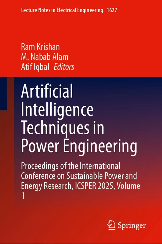 Artificial Intelligence Techniques in Power Engineering: Proceedings of the International Conference on Sustainable Power and Energy Research, ICSPER ... Notes in Electrical Engineering, 1627)