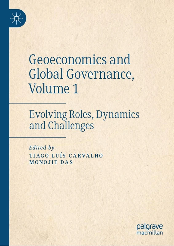 Geoeconomics and Global Governance, Volume 1: Evolving Roles, Dynamics and Challenges