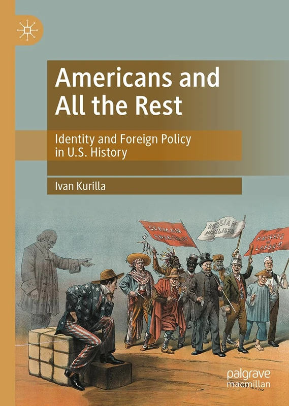 Americans and All the Rest: Identity and Foreign Policy in U.S. History