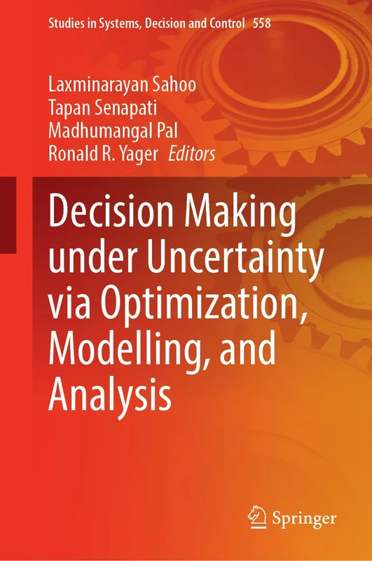 Decision Making Under Uncertainty Via Optimization, Modelling, and Analysis: 558 (Studies in Systems, Decision and Control, 558)