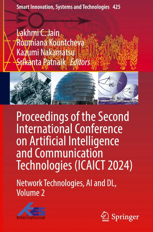 Proceedings of the Second International Conference on Artificial Intelligence and Communication Technologies (ICAICT 2024): Network Technologies, AI ... Innovation, Systems and Technologies, 425)