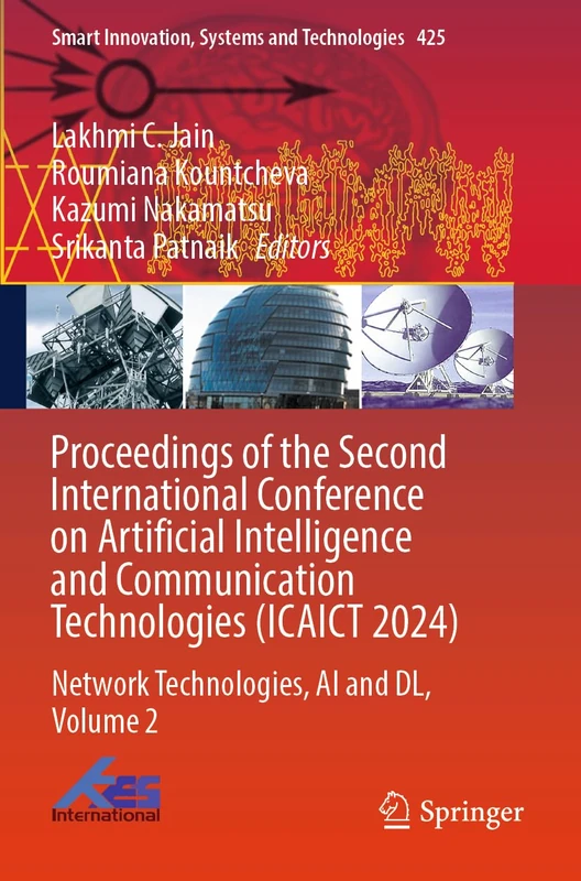 Proceedings of the Second International Conference on Artificial Intelligence and Communication Technologies (ICAICT 2024): Network Technologies, AI ... Innovation, Systems and Technologies, 425)