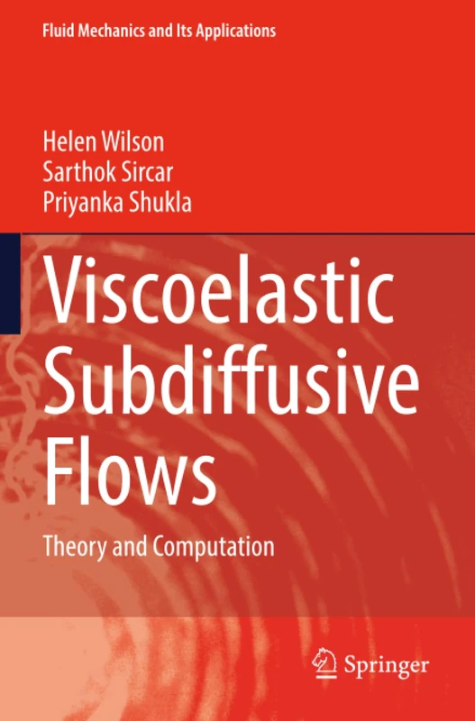 Viscoelastic Subdiffusive Flows: Theory and Computation (Fluid Mechanics and Its Applications)