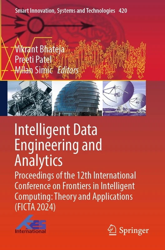 Intelligent Data Engineering and Analytics: Proceedings of the 12th International Conference on Frontiers in Intelligent Computing: Theory and ... Innovation, Systems and Technologies, 420)