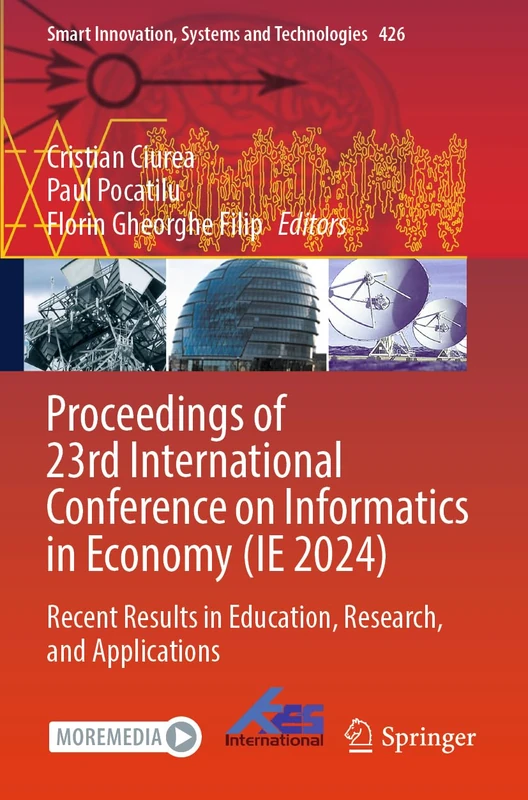 Proceedings of 23rd International Conference on Informatics in Economy (IE 2024): Recent Results in Education, Research, and Applications (Smart Innovation, Systems and Technologies, 426)