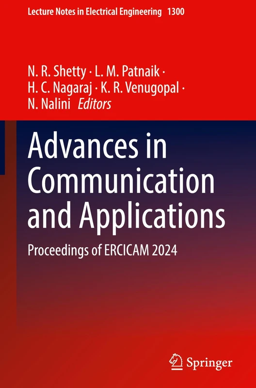 Advances in Communication and Applications: Proceedings of ERCICAM 2024: 1300 (Lecture Notes in Electrical Engineering, 1300)