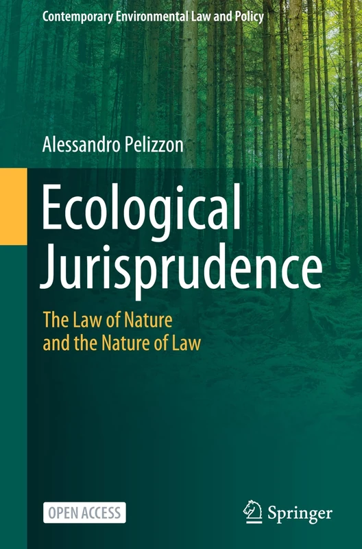 Ecological Jurisprudence: The Law of Nature and the Nature of Law (Contemporary Environmental Law and Policy)