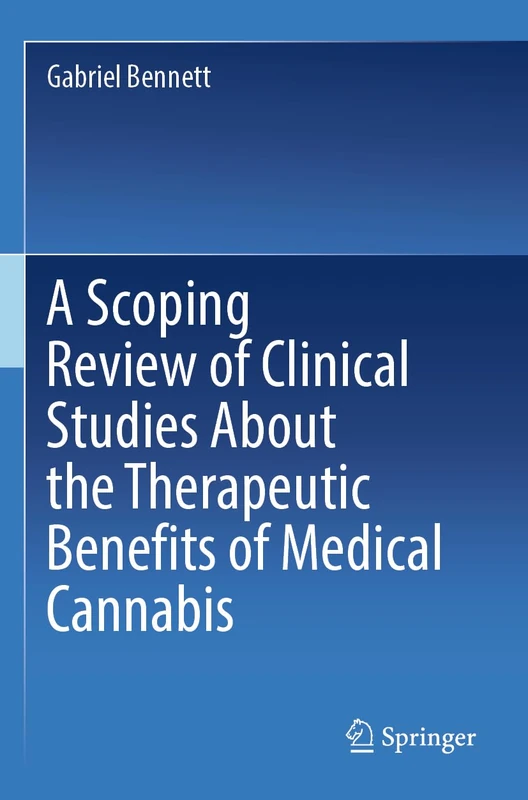 A Scoping Review of Clinical Studies About the Therapeutic Benefits of Medical Cannabis