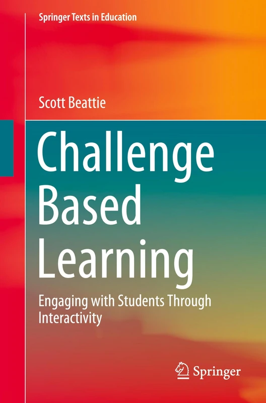Challenge Based Learning: Engaging with Students Through Interactivity (Springer Texts in Education)