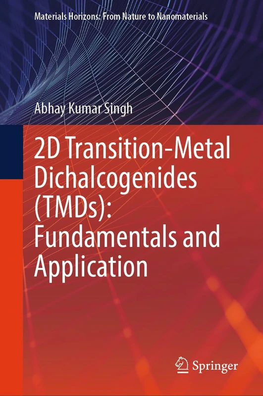 2D Transition-Metal Dichalcogenides (TMDs): Fundamentals and Application (Materials Horizons: From Nature to Nanomaterials)