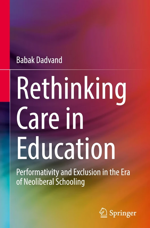 Rethinking Care in Education: Performativity and Exclusion in the Era of Neoliberal Schooling