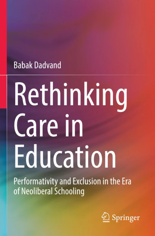 Rethinking Care in Education: Performativity and Exclusion in the Era of Neoliberal Schooling