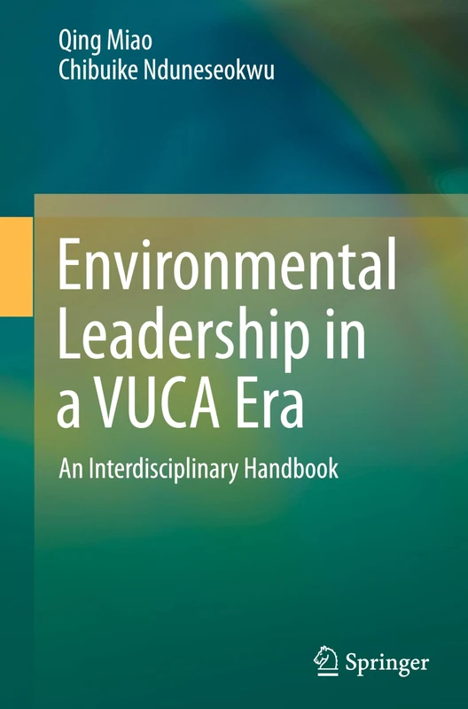Environmental Leadership in a VUCA Era: An Interdisciplinary Handbook