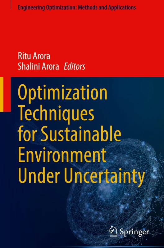 Optimization Techniques for Sustainable Environment Under Uncertainty (Engineering Optimization: Methods and Applications)