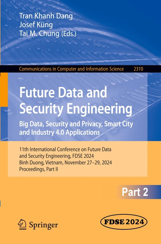 Future Data and Security Engineering. Big Data, Security and Privacy, Smart City and Industry 4.0 Applications: 11th International Conference on ... in Computer and Information Science, 2310)