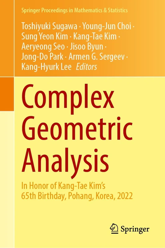 Complex Geometric Analysis: In Honor of Kang-Tae Kim’s 65th Birthday, Pohang, Korea, 2022: 481 (Springer Proceedings in Mathematics & Statistics, 481)