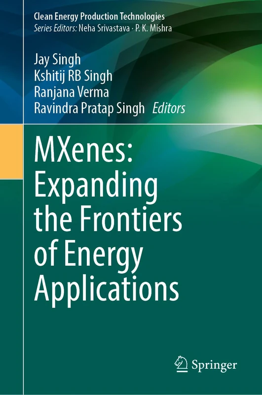 MXenes: Expanding the Frontiers of Energy Applications (Clean Energy Production Technologies)