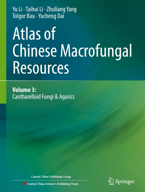 Atlas of Chinese Macrofungal Resources: Volume 3: Cantharelloid Fungi & Agarics