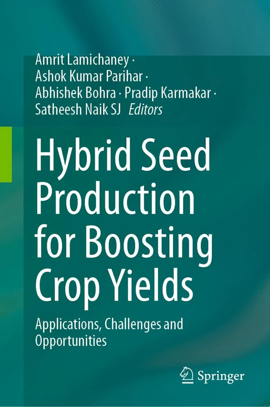 Hybrid Seed Production for Boosting Crop Yields: Applications, Challenges and Opportunities