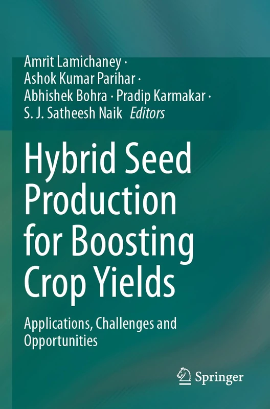 Hybrid Seed Production for Boosting Crop Yields: Applications, Challenges and Opportunities