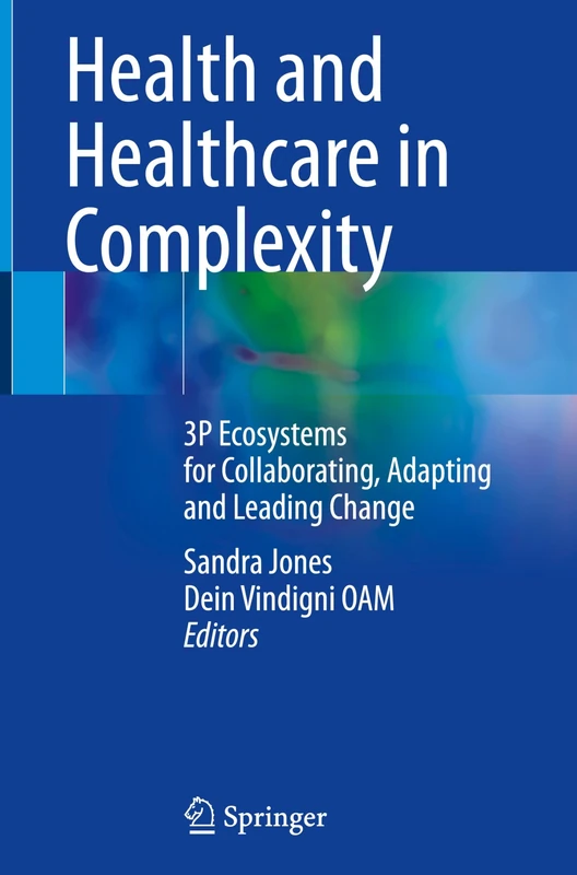 Health and Healthcare in Complexity: 3P Ecosystems for Collaborating, Adapting and Leading Change
