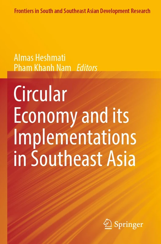 Circular Economy and its Implementations in Southeast Asia (Frontiers in South and Southeast Asian Development Research)