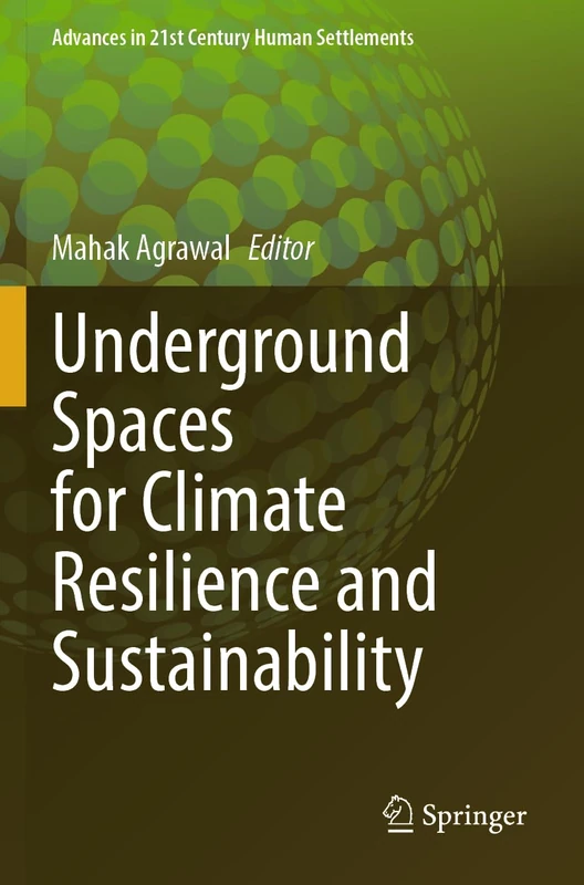 Underground Spaces for Climate Resilience and Sustainability (Advances in 21st Century Human Settlements)