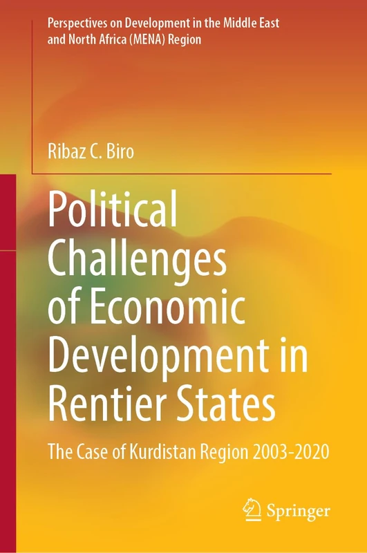 Political Challenges of Economic Development in Rentier States: The Case of Kurdistan Region 2003-2020 (Perspectives on Development in the Middle East and North Africa (MENA) Region)