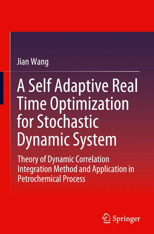 A Self Adaptive Real Time Optimization for Stochastic Dynamic System: Theory of Dynamic Correlation Integration Method and Application in Petrochemical Process