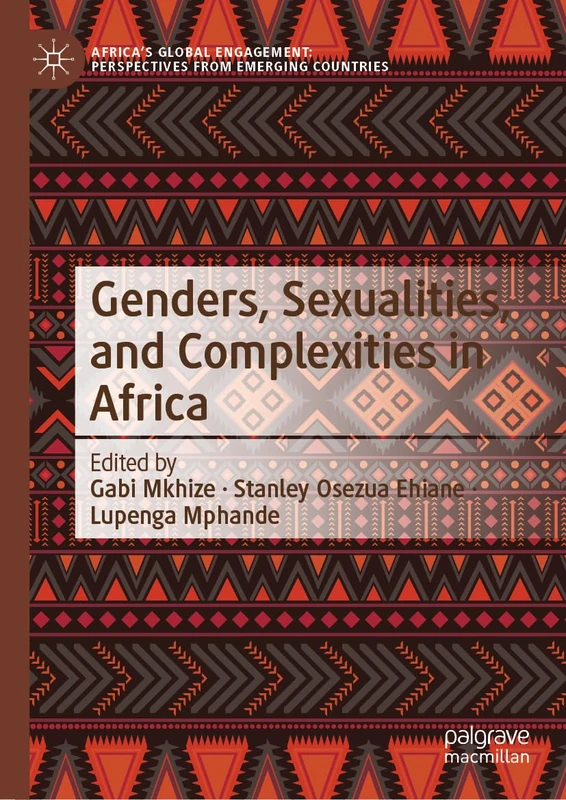 Genders, Sexualities, and Complexities in Africa (Africa's Global Engagement: Perspectives from Emerging Countries)
